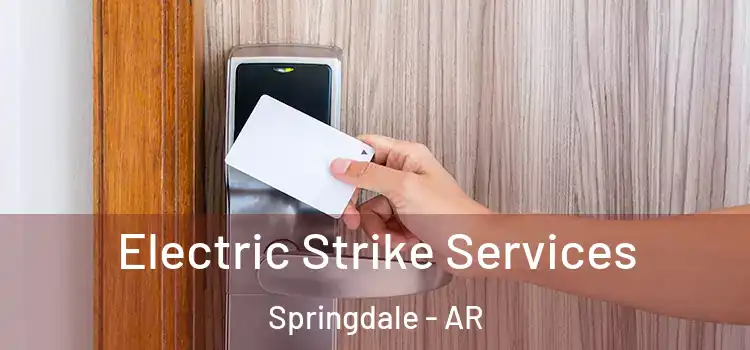  Electric Strike Services Springdale - AR