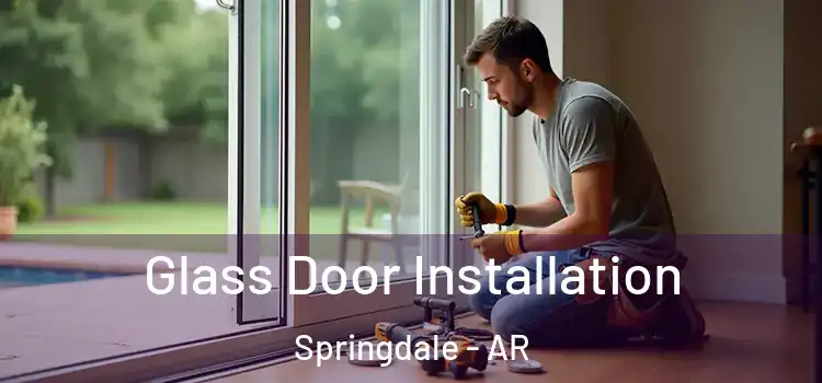 Glass Door Installation Springdale - AR
